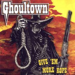 Ghoultown : Give 'Em More Rope